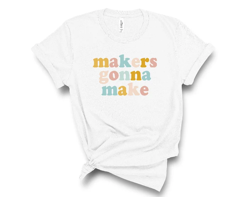 Your Timeless Wardrobe Awaits Makers Gonna Make Tee